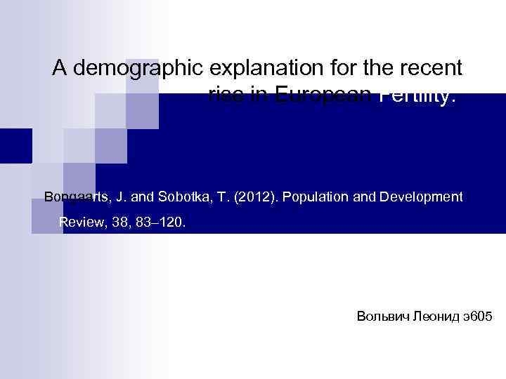 A demographic explanation for the recent rise in European Fertility. Bongaarts, J. and Sobotka,