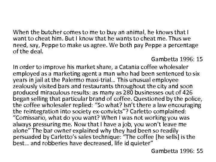 When the butcher comes to me to buy an animal, he knows that I