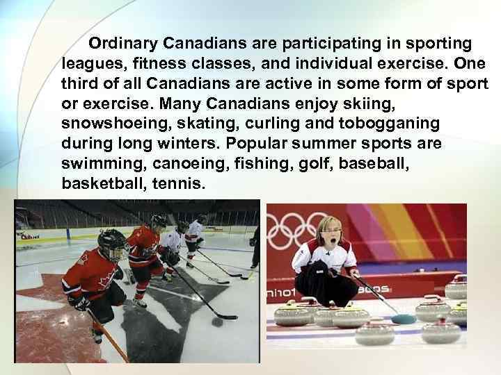  Ordinary Canadians are participating in sporting leagues, fitness classes, and individual exercise. One