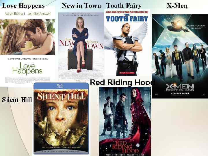 Love Happens New in Town Tooth Fairy Red Riding Hood Silent Hill X-Men 