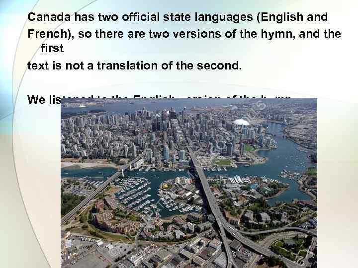 Canada has two official state languages (English and French), so there are two versions