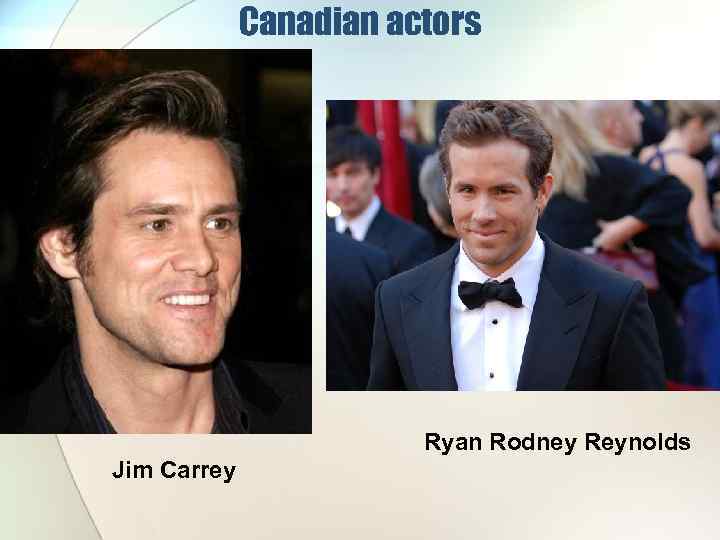 Canadian actors Ryan Rodney Reynolds Jim Carrey 