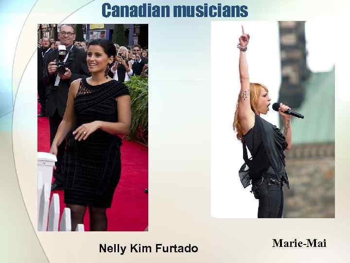 Canadian musicians Nelly Kim Furtado Marie-Mai 