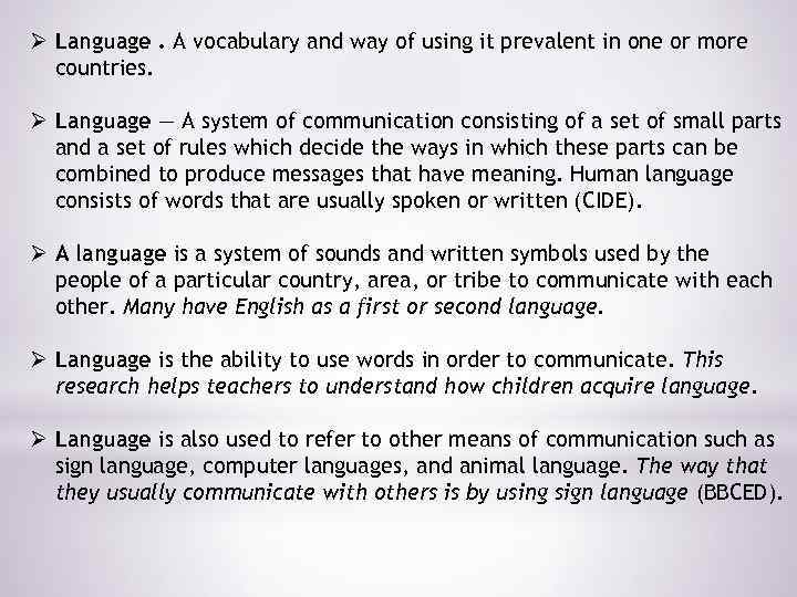 Ø Language. A vocabulary and way of using it prevalent in one or more