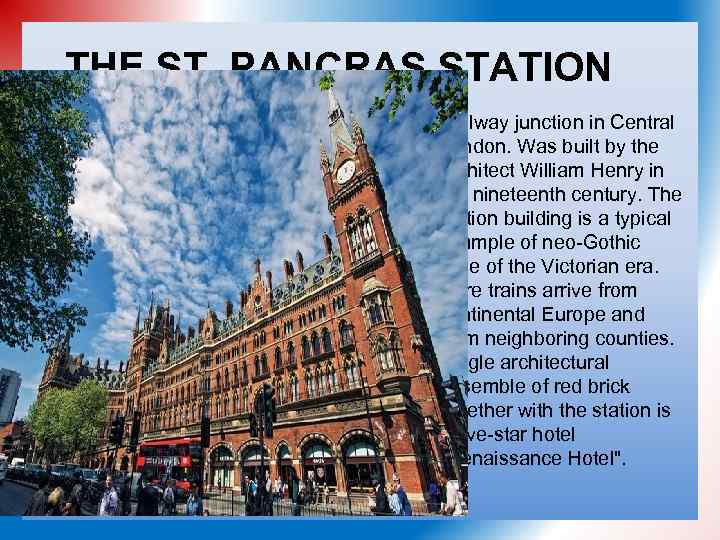 THE ST. PANCRAS STATION Railway junction in Central London. Was built by the architect