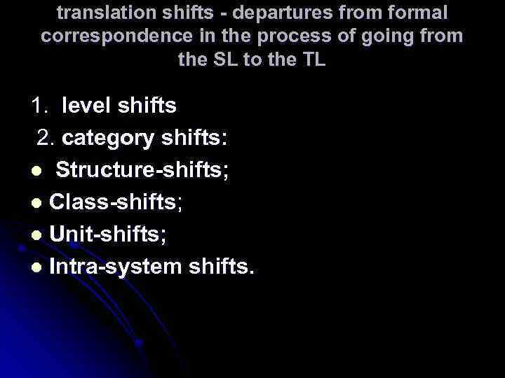 translation shifts - departures from formal correspondence in the process of going from the