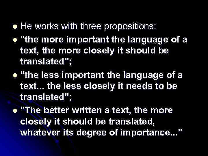He works with three propositions: l "the more important the language of a text,