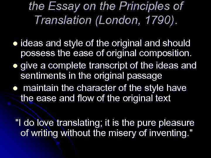 the Essay on the Principles of Translation (London, 1790). ideas and style of the