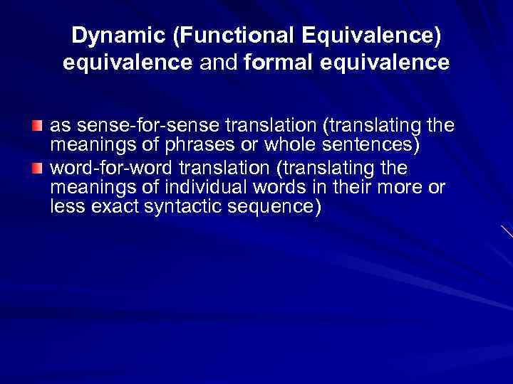 Dynamic (Functional Equivalence) equivalence and formal equivalence as sense-for-sense translation (translating the meanings of