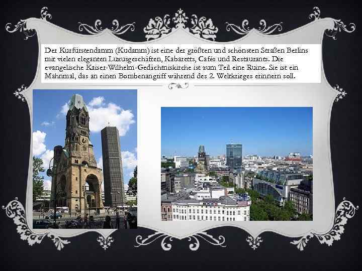 Der Kurfürstendamm (Kudamm) ist eine der größten und schönsten Straßen Berlins mit vielen eleganten