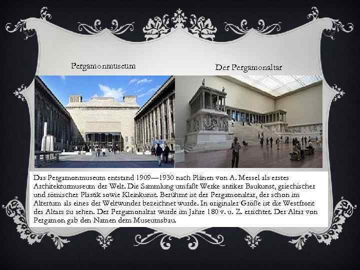 Pergamonmuseum Der Pergamonaltar Das Pergamonmuseum entstand 1909— 1930 nach Plänen von A. Messel als