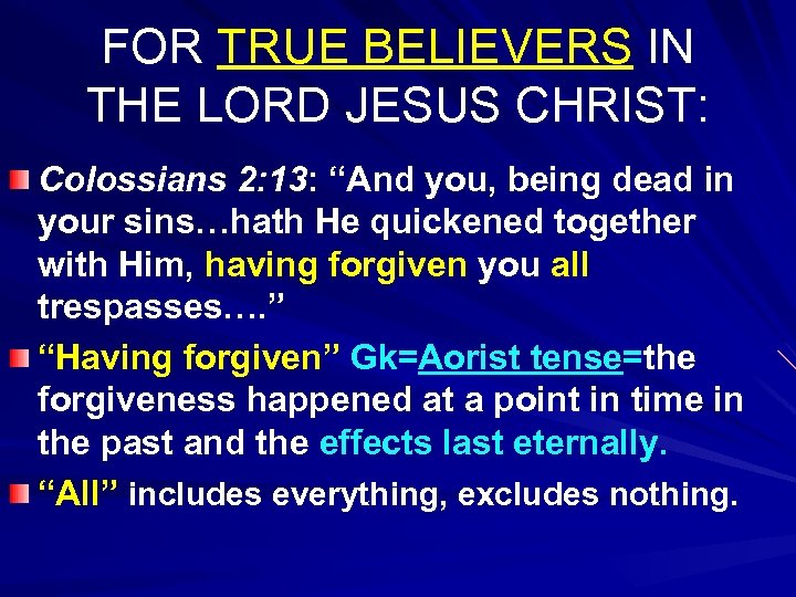 FOR TRUE BELIEVERS IN THE LORD JESUS CHRIST: Colossians 2: 13: “And you, being