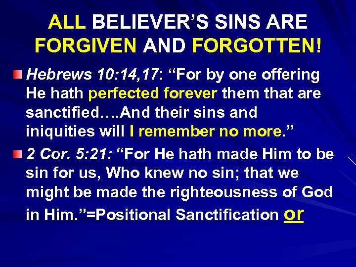 ALL BELIEVER’S SINS ARE FORGIVEN AND FORGOTTEN! Hebrews 10: 14, 17: “For by one