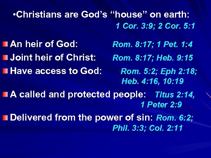  • Christians are God’s “house” on earth: 1 Cor. 3: 9; 2 Cor.