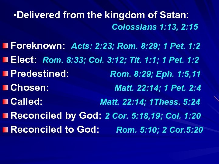  • Delivered from the kingdom of Satan: Colossians 1: 13, 2: 15 Foreknown: