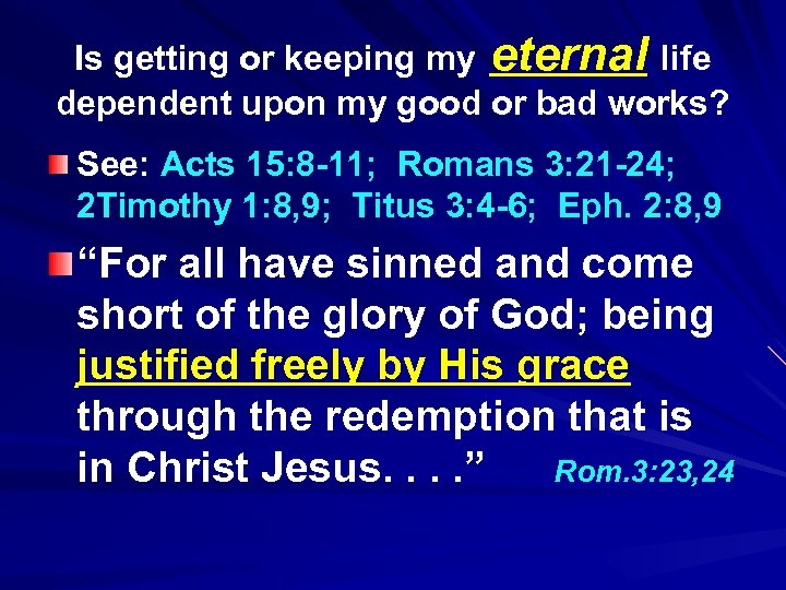 Is getting or keeping my eternal life dependent upon my good or bad works?