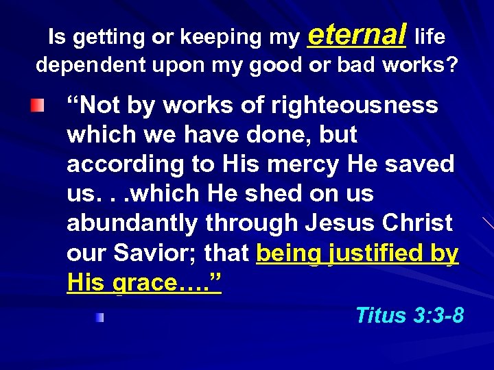 Is getting or keeping my eternal life dependent upon my good or bad works?