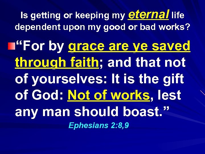 Is getting or keeping my eternal life dependent upon my good or bad works?