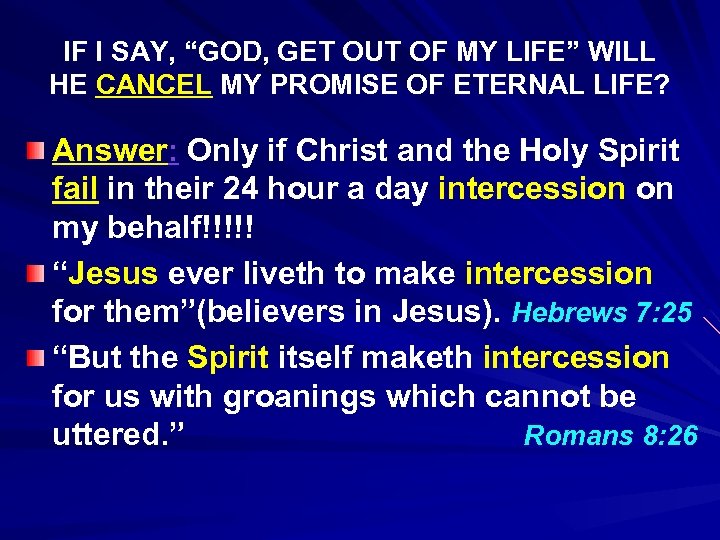 IF I SAY, “GOD, GET OUT OF MY LIFE” WILL HE CANCEL MY PROMISE