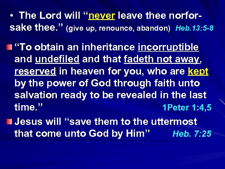  • The Lord will “never leave thee norforsake thee. ” (give up, renounce,