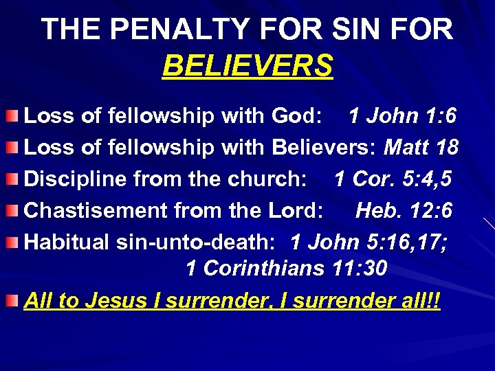 THE PENALTY FOR SIN FOR BELIEVERS Loss of fellowship with God: 1 John 1: