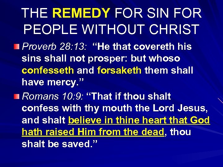 THE REMEDY FOR SIN FOR PEOPLE WITHOUT CHRIST Proverb 28: 13: “He that covereth