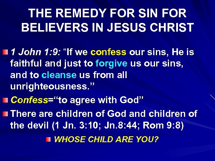 THE REMEDY FOR SIN FOR BELIEVERS IN JESUS CHRIST 1 John 1: 9: “If