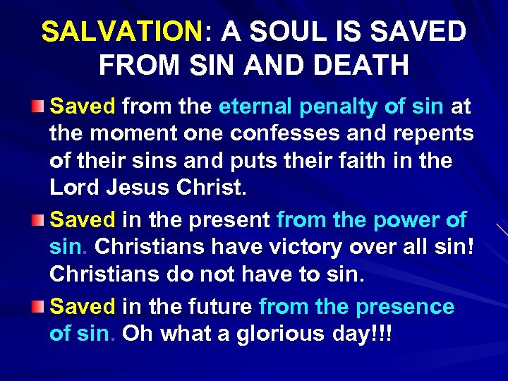 SALVATION: A SOUL IS SAVED FROM SIN AND DEATH Saved from the eternal penalty