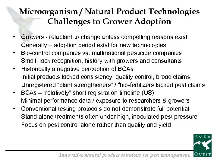 Microorganism / Natural Product Technologies Challenges to Grower Adoption • Growers - reluctant to