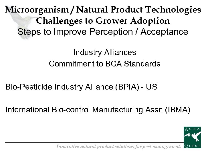 Microorganism / Natural Product Technologies Challenges to Grower Adoption Steps to Improve Perception /