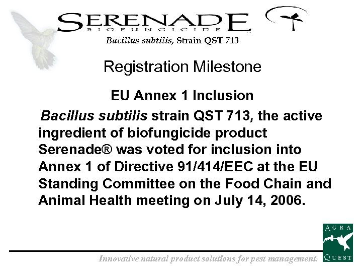 Bacillus subtilis, Strain QST 713 Registration Milestone EU Annex 1 Inclusion Bacillus subtilis strain