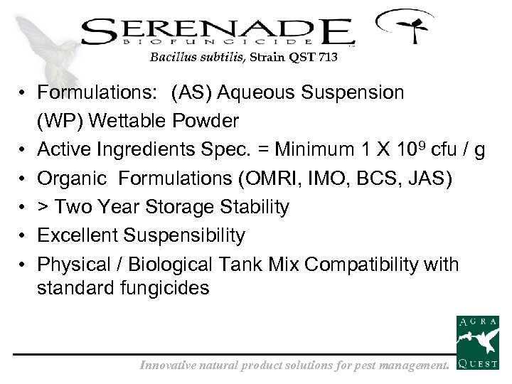 Bacillus subtilis, Strain QST 713 • Formulations: (AS) Aqueous Suspension (WP) Wettable Powder •