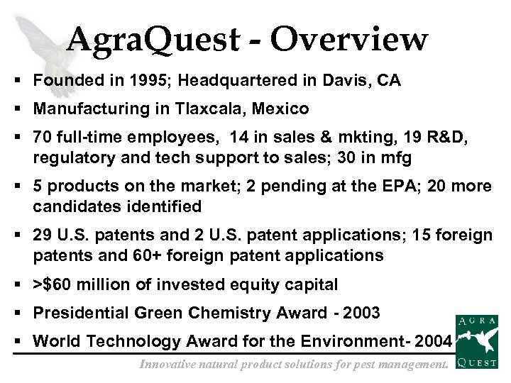 Agra. Quest - Overview § Founded in 1995; Headquartered in Davis, CA § Manufacturing