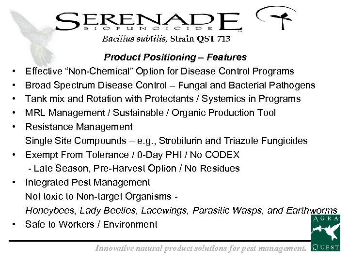 Bacillus subtilis, Strain QST 713 • • Product Positioning – Features Effective “Non-Chemical” Option