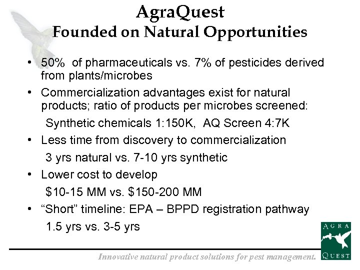 Agra. Quest Founded on Natural Opportunities • 50% of pharmaceuticals vs. 7% of pesticides
