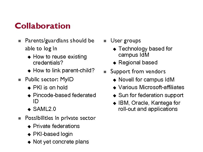 Collaboration Parents/guardians should be able to log in Public sector: My. ID How to