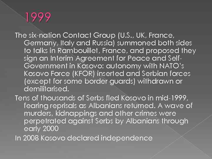 1999 The six-nation Contact Group (U. S. , UK, France, Germany, Italy and Russia)