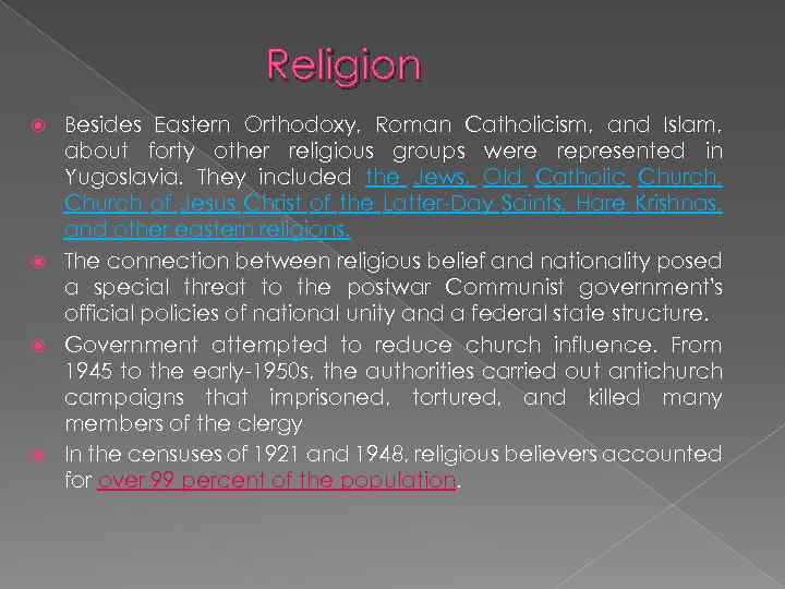 R e lig io n Besides Eastern Orthodoxy, Roman Catholicism, and Islam, about forty