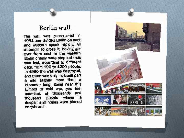  Berlin wall The wall was constructed in 1961 and divided Berlin on east