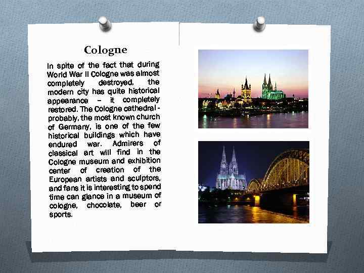 Cologne In spite of the fact that during World War II Cologne was almost