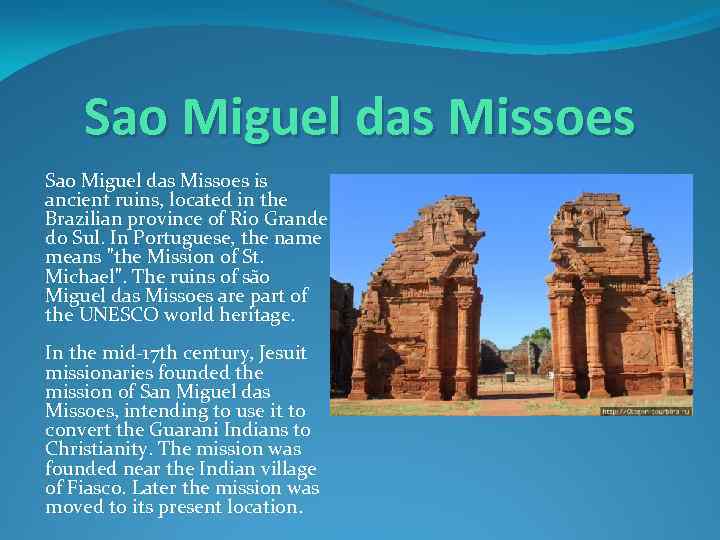 Sao Miguel das Missoes is ancient ruins, located in the Brazilian province of Rio