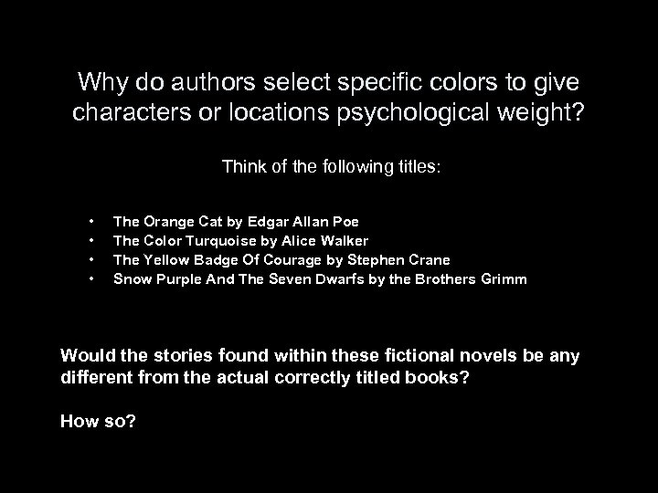 Why do authors select specific colors to give characters or locations psychological weight? Think