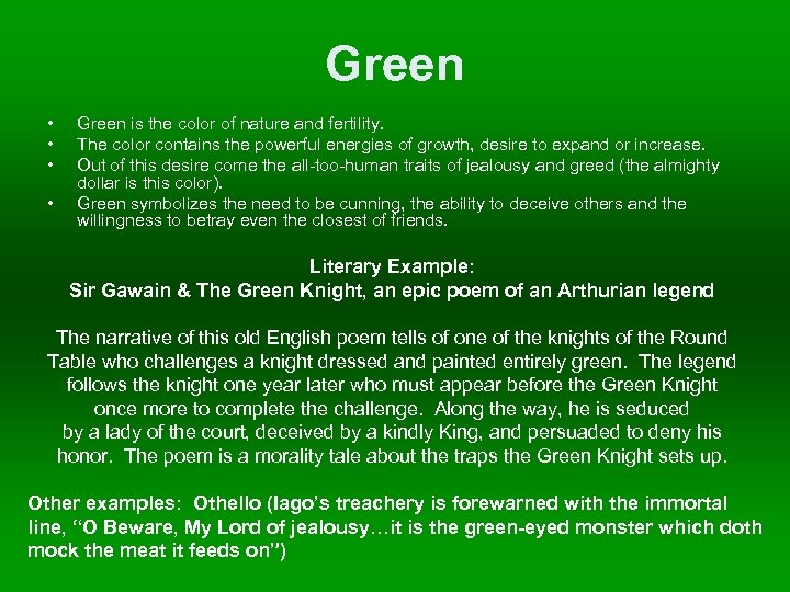Green • • Green is the color of nature and fertility. The color contains