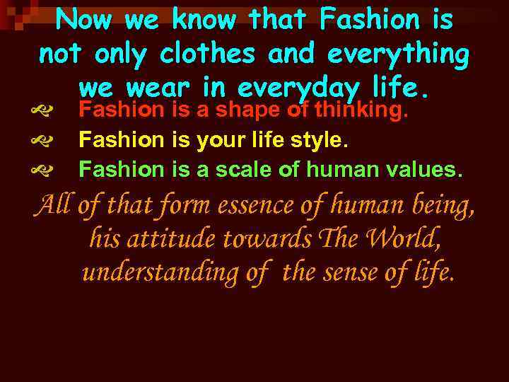 Now we know that Fashion is not only clothes and everything we wear in