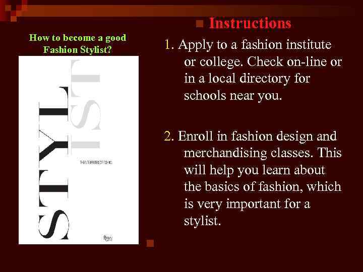 n How to become a good Fashion Stylist? Instructions 1. Apply to a fashion