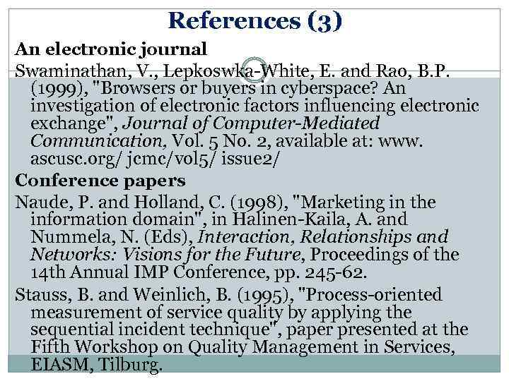 References (3) An electronic journal Swaminathan, V. , Lepkoswka-White, E. and Rao, B. P.