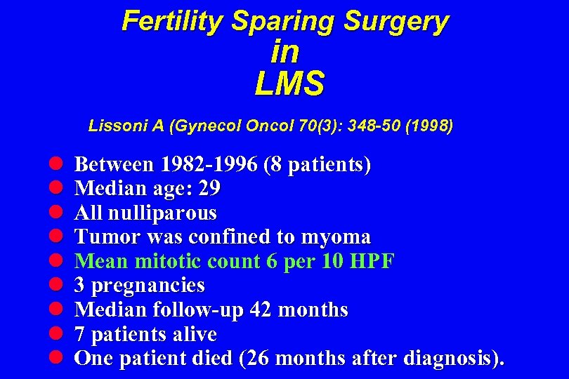 Fertility Sparing Surgery in LMS Lissoni A (Gynecol Oncol 70(3): 348 -50 (1998) l