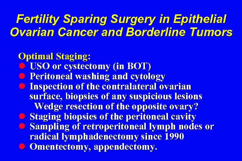 Fertility Sparing Surgery in Epithelial Ovarian Cancer and Borderline Tumors Optimal Staging: l USO