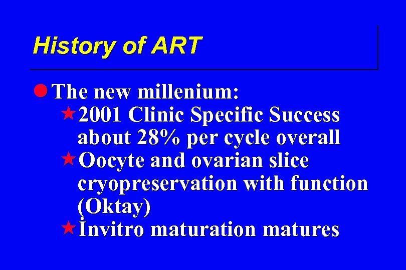 History of ART l The new millenium: « 2001 Clinic Specific Success about 28%