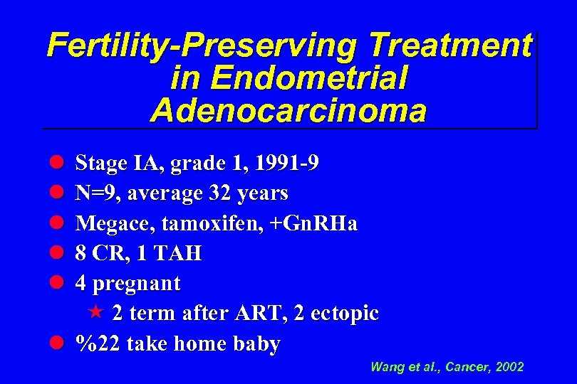 Fertility-Preserving Treatment in Endometrial Adenocarcinoma l l l Stage IA, grade 1, 1991 -9